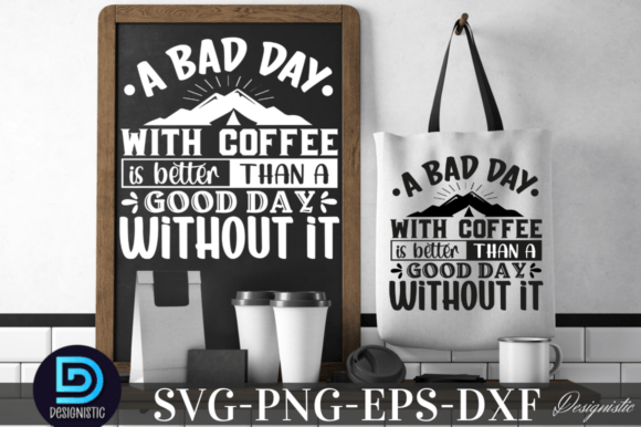 A Bad Day with Coffee is Better Than a G