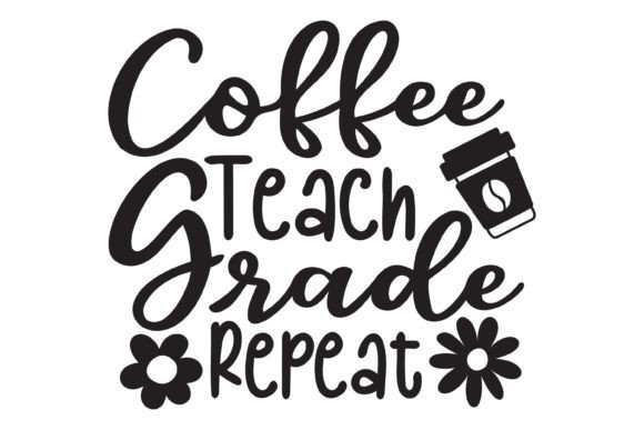 Coffee Teach Grade Repeat Svg PNG