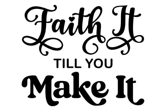 Faith It Til You Make It Svg PNG
