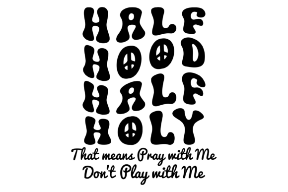 Half Hood Half Holy Svg PNG