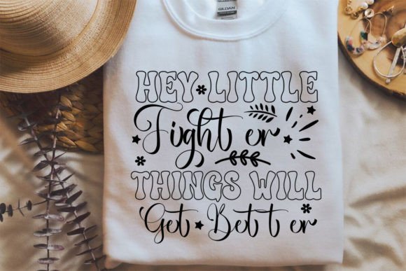 Hey Little Fighter Things Will Get Bette