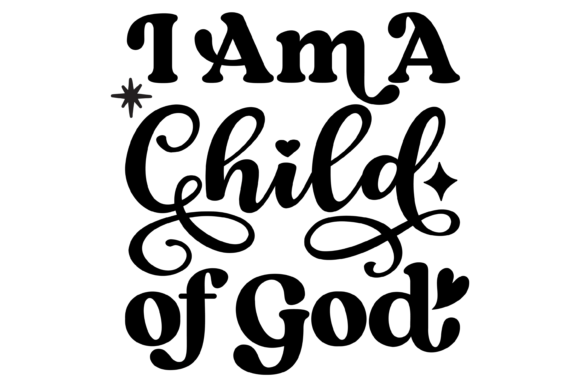 I Am a Child of God Svg PNG