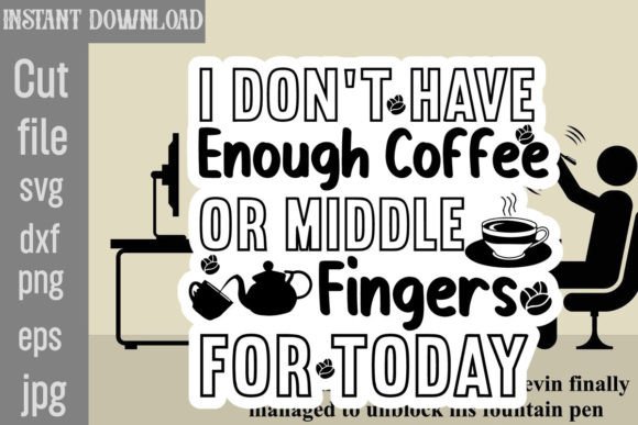 I Don't Have Enough Coffee or Middle Fingers