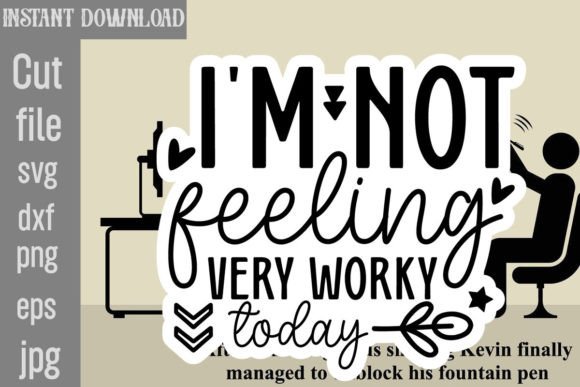 I m Not Feeling Very Worky Today SVG