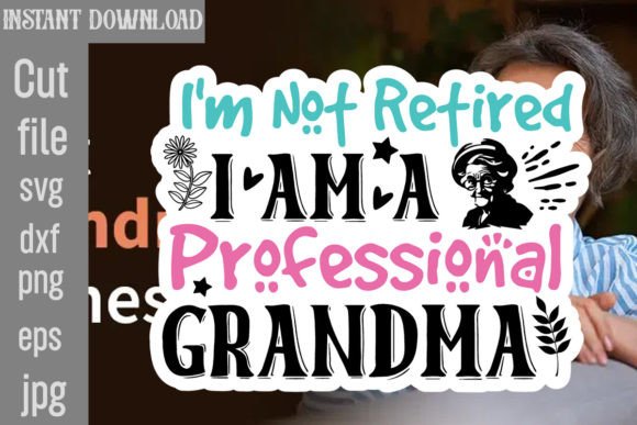 I'm Not Retired I Am a Professional Gran
