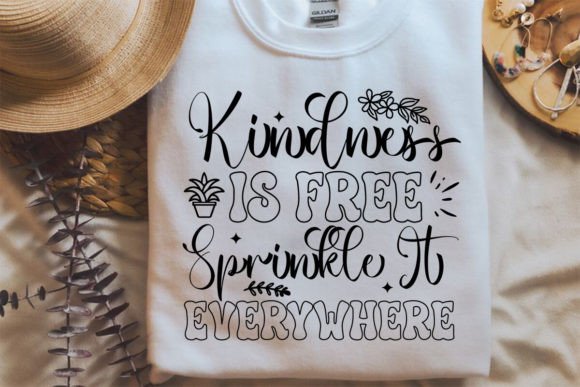 Kindness is Free Sprinkle It Everywhere
