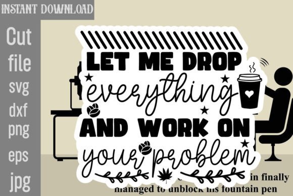 Let Me Drop Everything and Work on Your