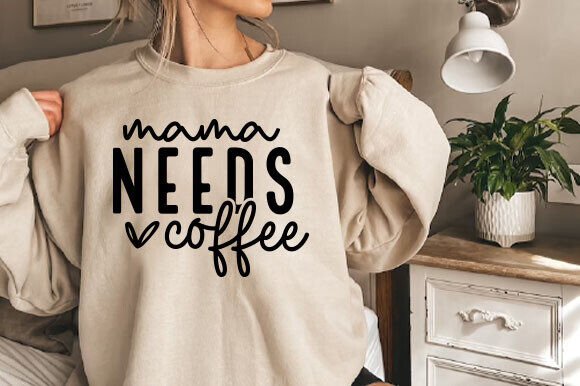 Mama Needs Coffee Funny Moms Svg PNG