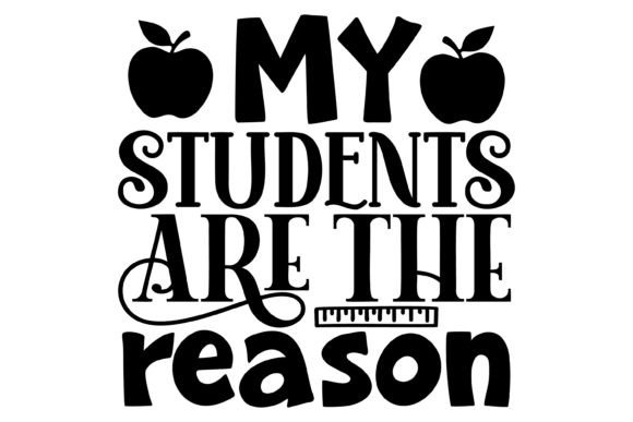 My Students Are the Reason Svg PNG