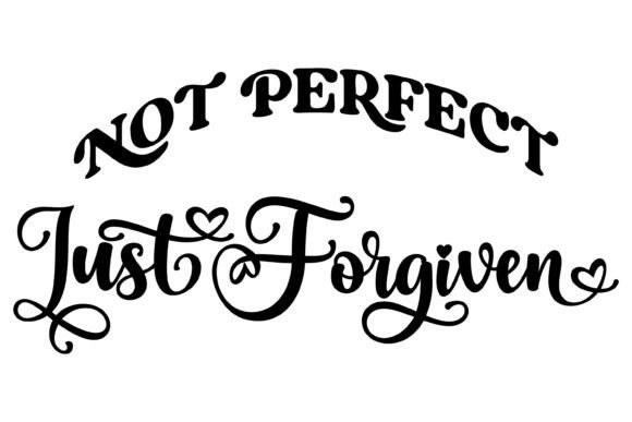 Not Perfect Just Forgiven Svg PNG