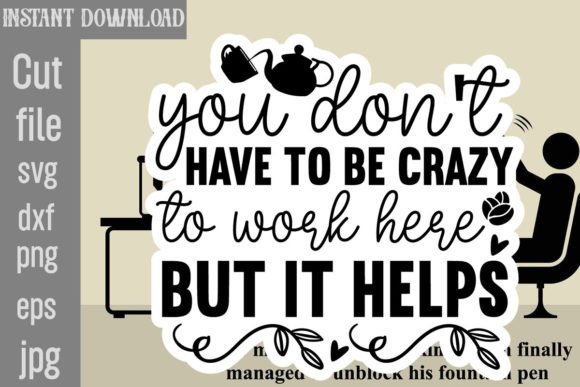 You Don't Have to Be Crazy to Work Here
